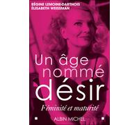 Un âge nommé désir Féminité et maturité - Régine Lemoine-Darthois - Albin Michel - broché - Essai
