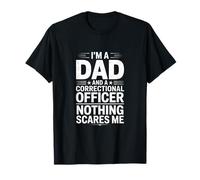 Un Agent correctionnel à Papa drôle Qui Dit Que Rien ne me Fait Peur T-Shirt