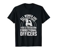 Un Agent correctionnel drôle Disant Que Toutes Les Femmes sont égales T-Shirt