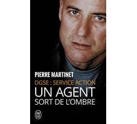 Un agent sort de l'ombre DGSE : Service action - Pierre Martinet - J'ai Lu - broché - Livre