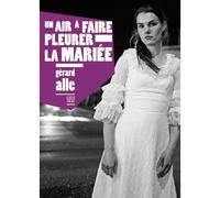 Un air à faire pleurer la mariée - Gérard Alle - Locus Solus - broché - Roman