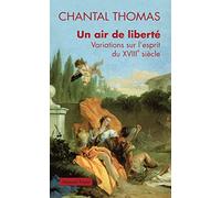 Un air de liberté: Variations sur l'esprit du XVIIIe siècle