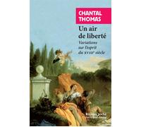 Un air de liberté Variations sur l'esprit du XVIIIe siècle - Chantal Thomas - Rivages - Poche - Essai