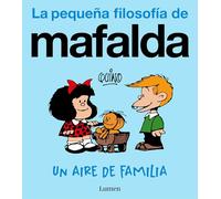 Un aire de familia / A Family Resemblance – La Pequeña Filosofía De Mafalda – Édition Lumen