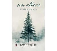 Un albero. Storia di una vita. Ediz. illustrata
