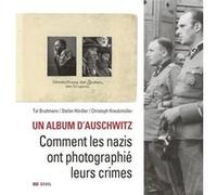 Un album d'Auschwitz Tal Bruttmann (Auteur), Stefan Hördler (Auteur), Christoph Kreutzmüller (Auteur), Serge Klarsfeld (Préface)