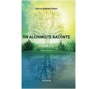 Un alchimiste raconte - Patrick Burensteinas - Florent Massot Eds - broché - Essai