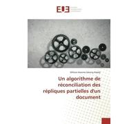 Un algorithme de reconciliation des repliques partielles d'un document - Milliam Ndadji - Universitaires Europeennes - broché - Etude