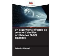 Un algorithme hybride de colonie d'abeilles artificielles (ABC) amélioré