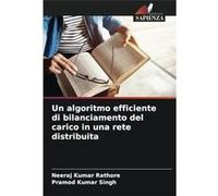 Un algoritmo efficiente di bilanciamento del carico in una rete distribuita - Neeraj Kumar Rathore - KS OmniScriptum Publishing - Livre en Anglais Neeraj Kumar RathoreNeeraj Kumar Rathore (Auteur)