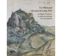 Un Allemand À La Cour De Louis Xiv - De Dürer À Van Dyck, La Collection Nordique D'everhard Jabach