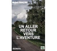 Un aller retour vers l'aventure - François Michel - Douro - broché - Essai