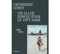 Un aller simple pour le Vietnam (1966-1968) Catherine Leroy (Auteur)