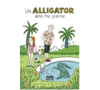 Un alligator dans ma piscine - Céline Claire - Alice Eds - broché - Roman cadet