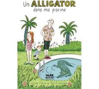 Un alligator dans ma piscine Céline Claire (Auteur), Maria Serrano (Illustration)