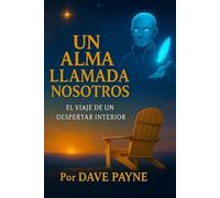 Un Alma Llamada Nosotros: El viaje de un despertar interior