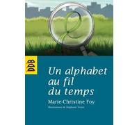 Un alphabet au fil du temps Stéphane Texier (Illustration), Marie-Christine Foy (Auteur)