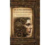 UN ALTRO UNIVERSO: Sfumato l'eredità della mano - edizione estesa - racconti 1 e 2