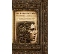 UN ALTRO UNIVERSO: Sfumato l'eredità della mano - edizione estesa - racconti 1 e 2