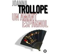 Un amant espagnol - Joanna Trollope - Des Deux Terres Eds - broché - Roman