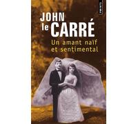 Un amant naïf et sentimental - John Le Carré - Points - Poche - Roman