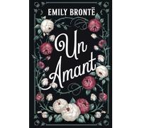 Un Amant: Traduction française de Wuthering Heights