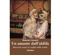 Un amante dall'aldilà. Racconti erotici ai confini della realtà