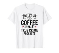 Un Amateur de café alimenté par Le café et Le Vrai Crime T-Shirt