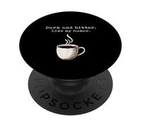 Un Amateur de café Noir drôle, Sombre et amer, Tout comme Mon Humour PopSockets PopGrip Adhésif