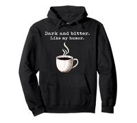 Un Amateur de café Noir drôle, Sombre et amer, Tout comme Mon Humour Sweat à Capuche
