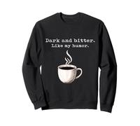 Un Amateur de café Noir drôle, Sombre et amer, Tout comme Mon Humour Sweatshirt