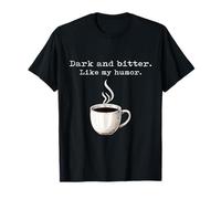 Un Amateur de café Noir drôle, Sombre et amer, Tout comme Mon Humour T-Shirt