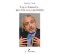 Un ambassadeur au coeur des événements - Rachad Farah - L'harmattan - broché - Essai