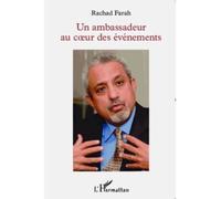 Un ambassadeur au coeur des événements - Rachad Farah - L'harmattan - broché - Essai