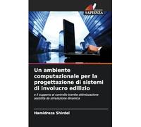Un ambiente computazionale per la progettazione di sistemi di involucro edilizio: e il supporto al controllo tramite ottimizzazione assistita da simulazione dinamica