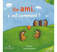 Un ami, c'est comment ? - Catibou - Au Loup - cartonné - Album jeunesse