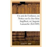 Un ami de l'enfance, ou Notice sur le cher frère Angilbert, né Auguste Lamarche De l'institut des Petits-Frères de Marie des écoles - Collectif - Hachette Bnf - broché - Livre