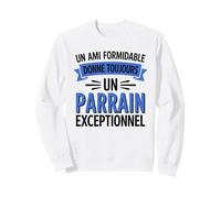 Un Ami Formidable Donne Toujours Un Parrain Exceptionnel Sweatshirt