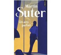 Un ami parfait Martin Suter (Auteur), Olivier Mannoni (Traduction)