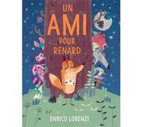 Enrico Lorenzi – Un ami pour renard – Album illustré : amitié et partage (dès 3 ans) – Cartonné