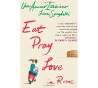 Un Amico Italiano - Eat Pray Love In Rome Luca Spaghetti (Auteur)