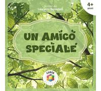 Un Amico Speciale: Un Racconto sull'Amicizia [Libro Illustrato a Colori per Bambini dai 4 anni in su]