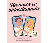 Un amor en videollamada: 101 retos para parejas que se aman a la distancia