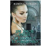 Un Amor Entre La Gloria Y El Purgatorio
