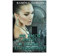 Un Amor Entre La Gloria Y El Purgatorio