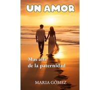 Un amor: Mas allá de la paternidad