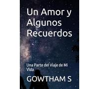 Un Amor y Algunos Recuerdos: Una Parte del Viaje de Mi Vida