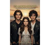 Un Amore Infinito: La storia prima della storia
