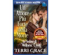 Un Amore Più Forte della Morte: Romance Storico Western
