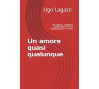 Un amore quasi qualunque: Nel 2080 un ingegnere italiano porta il primo vettore spaziale su Marte